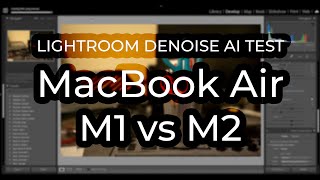 MacBook M1 vs M2 Lightroom CC Denoise AI test [upl. by Haeckel381]