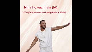 Nininho vaz maia AI nova musica 2024 [upl. by Arundell]