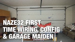 Naze32 Wiring Configuration and Garage Maiden with DIY Mini Quadcopter [upl. by Tapes]