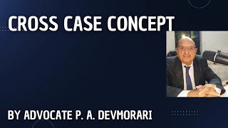 Cross case concept PART 1 by Advocate P A Devmorari [upl. by Marena]