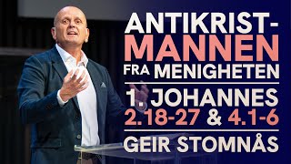 Antikristmannen fra menigheten  1 Johannes 21827  416  Geir Stomnås [upl. by Curren]