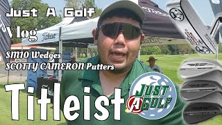 Just A Vlog  Titleist Vokey Design® SM10 amp Scotty Cameron 2024 [upl. by Hteboj52]