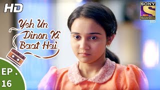 Yeh Un Dinon Ki Baat Hai  ये उन दिनों की बात है  Ep 16  26th September 2017 [upl. by Burchett475]