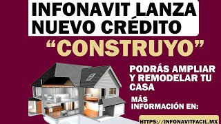 Infonavit lanza nuevo CRÉDITO “ConstruYO” Podrás ampliar y remodelar tu casa [upl. by Ellswerth551]