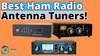 THE BEST HAM RADIO ANTENNA TUNERS TOP 3 [upl. by Roldan]