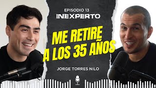 ¿POR QUÉ ME RETIRÉ A LOS 35 AÑOS  Entrevista Torres Nilo  INEXPERTO 13 [upl. by Picco966]