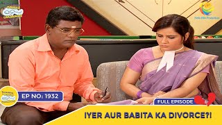 Ep 1932  Iyer Aur Babita Ka Divorce  Taarak Mehta Ka Ooltah Chashmah  Full Episode  तारक मेहता [upl. by Nalhsa666]