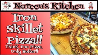 Iron Skillet Pizza Noreens Kitchen [upl. by Herzog]