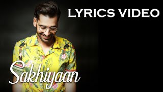 Sakhiyaan Lyrics Video  Maninder Buttar [upl. by Nazario175]