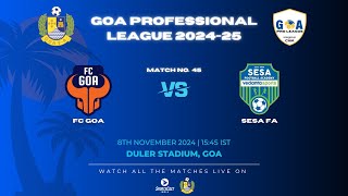 MATCH 45  FC GOA VS SESA FA  GOA PRO LEAGUE 202425 [upl. by Darius]