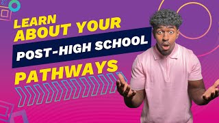 Learn About Your Post High School Pathways [upl. by Charley488]