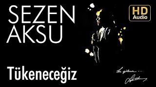 Sezen Aksu  Tükeneceğiz Official Audio [upl. by Mercola]