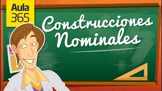 ¿Qué son las Construcciones Nominales  Videos Educativos Aula365 [upl. by Marlie508]