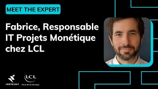 Fabrice Responsable IT Projets Monétique chez LCL  MEET THE EXPERT [upl. by Yarvis]