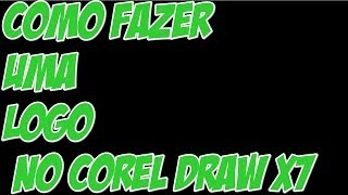 TUTORIAL Como fazer uma LogoMarca no CorelDraw x7 [upl. by Anniken]