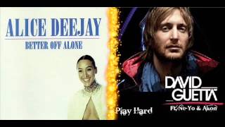 Alice DeeJay vs David Guetta ft Akon amp Ne Yo Better Off Playing Hard [upl. by Noguchi599]