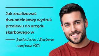 Jak zrealizować dwuodcinkowy wydruk przelewu do US w Rachmistrzu i Rewizorze nexonexo PRO [upl. by Nnomae190]