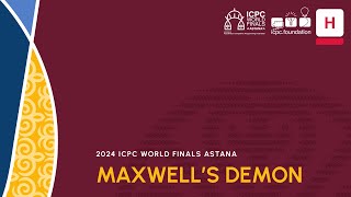 ICPC WF Astana Solution Video Problem H  Maxwell’s Demon [upl. by Waterman353]