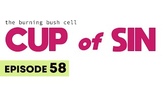 Episode 58 Cup of sin I the burning bush cell [upl. by Rehpinnej]