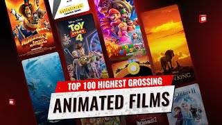 Top 100 Highest Grossing Animated Films of All Time  MustWatch Classics amp Modern Hits [upl. by Eizzik105]