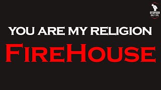 Firehouse  You Are My Religion Karaoke  Instrumental [upl. by Adnilram732]