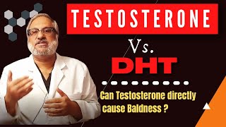 TESTOSTERONE vs DHT  Can testosterone directly cause Baldness  COMPLETE GUIDE [upl. by Silvana662]