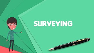 What is Surveying Explain Surveying Define Surveying Meaning of Surveying [upl. by Renata]