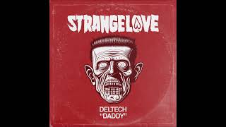 Deltech  Daddy Extended Mix STRANGELOVE RECORDINGS [upl. by Buehler]