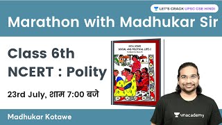 Class 6th NCERT Polity  Marathon by Madhukar Kotawe  UPSC CSEIAS 2023 [upl. by Bradwell]