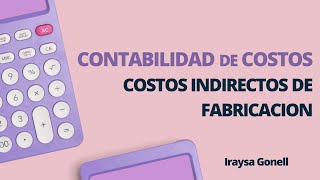 COSTOS INDIRECTOS DE FABRICACION CIF Y SUS METODOS PARA CARGAR ALA PRODUCCION [upl. by Abbotson]