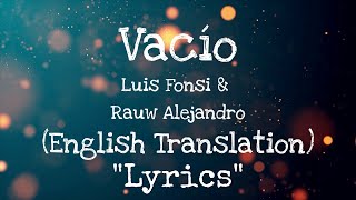 Vacío  Luis Fonsi amp Rauw Alejandro  English Translation quotLyricsquot [upl. by Suivatal828]