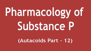 Pharmacology of Substance P Autacoids Part12  Dr Shikha Parmar [upl. by Asiul]