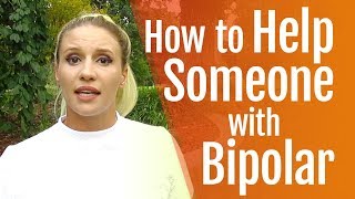 How to Help Someone with Bipolar Disorder  HealthyPlace [upl. by Ardaed]