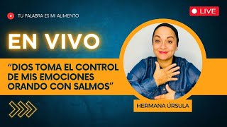 DIOS toma el control de mis EMOCIONES orando con SALMOS Tu Palabra es mi Alimento [upl. by Lajib]