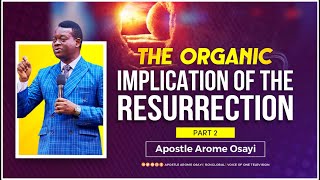 The Organic Implication of the Resurrection Part 2  Apostle Arome Osayi [upl. by Okomot]