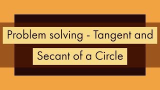 Problem Solving  Tangent and Secant of a Circle [upl. by Snowber236]