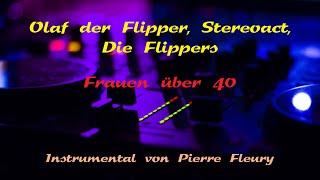 Olaf der Flipper Stereoact Die Flippers  Frauen über 40  Instrumental von Pierre Fleury [upl. by Sidran987]