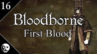 Bloodborne First Blood 16  Nightmare of Mensis amp Micolash [upl. by Naerda]