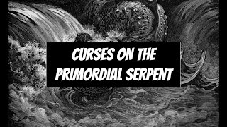 Curses on the Primordial Serpent [upl. by Ahsyt]