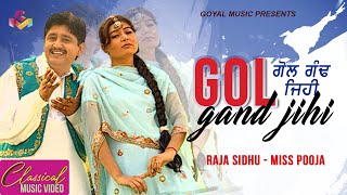 Raja Sidhu  Miss Pooja  Gol Gand Jihi  Goyal Music  Official Song [upl. by Anitnemelc180]