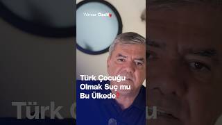 Türk Çocuğu Olmak Suç mu Bu Ülkede  Yılmaz Özdil [upl. by Meehsar]