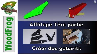 Affûtage 1ère partie  Créer des gabarits de réglage [upl. by Auahsoj672]