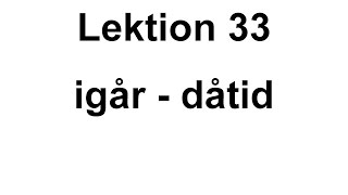 Lektion 33  Beskriva en dag i dåtid  i går  Svenska för Nybörjare [upl. by Ardnalak]