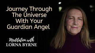 Journey Through The Universe With Your Guardian Angel  A Meditation from Lorna Byrne [upl. by Aicnelev]