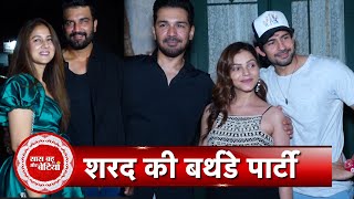 Rubina Dilaik Abhinav Shukla and Hussain Attended The Birthday Bash of Sharad Kelkar  SBB [upl. by Ordnasela]