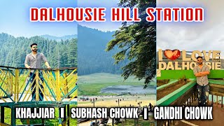 DALHOUSIE HILL STATION  KHAJJIAR  SUBHASH CHOWK  GANDHI CHOWK [upl. by Edmondo]