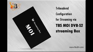 How to configure Tvheadend for TBS MOI streaming box [upl. by Ydne]