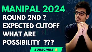 MANIPAL 2024  ROUND 2 EXPECTED CUTOFF  OPENING AMD CLOSING ROUNDS [upl. by Negris]