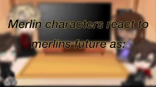 Merlin characters react to merlins future as gacha club  read description [upl. by Yonit235]