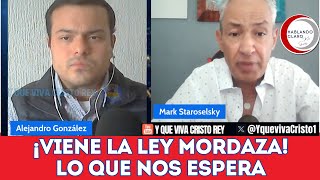 ¡VIENE LA LEY MORDAZA hablandoclaroconmarkstar markstaroselsky [upl. by Kingsbury]